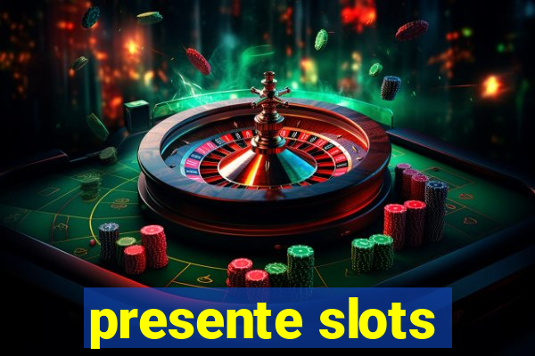 presente slots